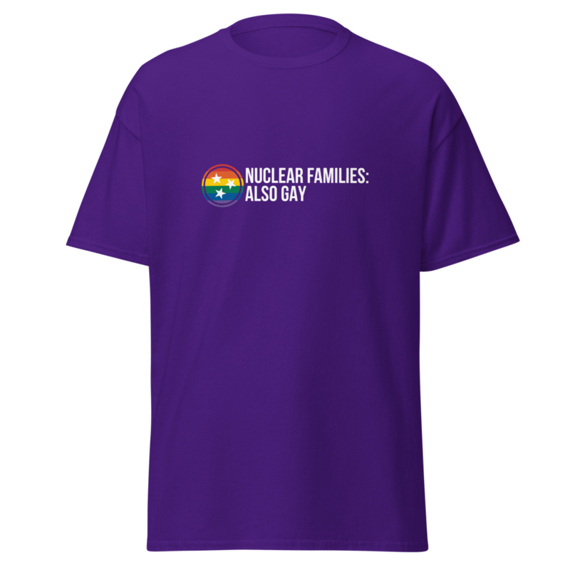 Nuclear Families: Also Gay T-Shirt