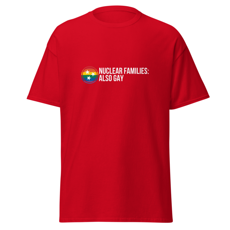 Nuclear Families: Also Gay T-Shirt