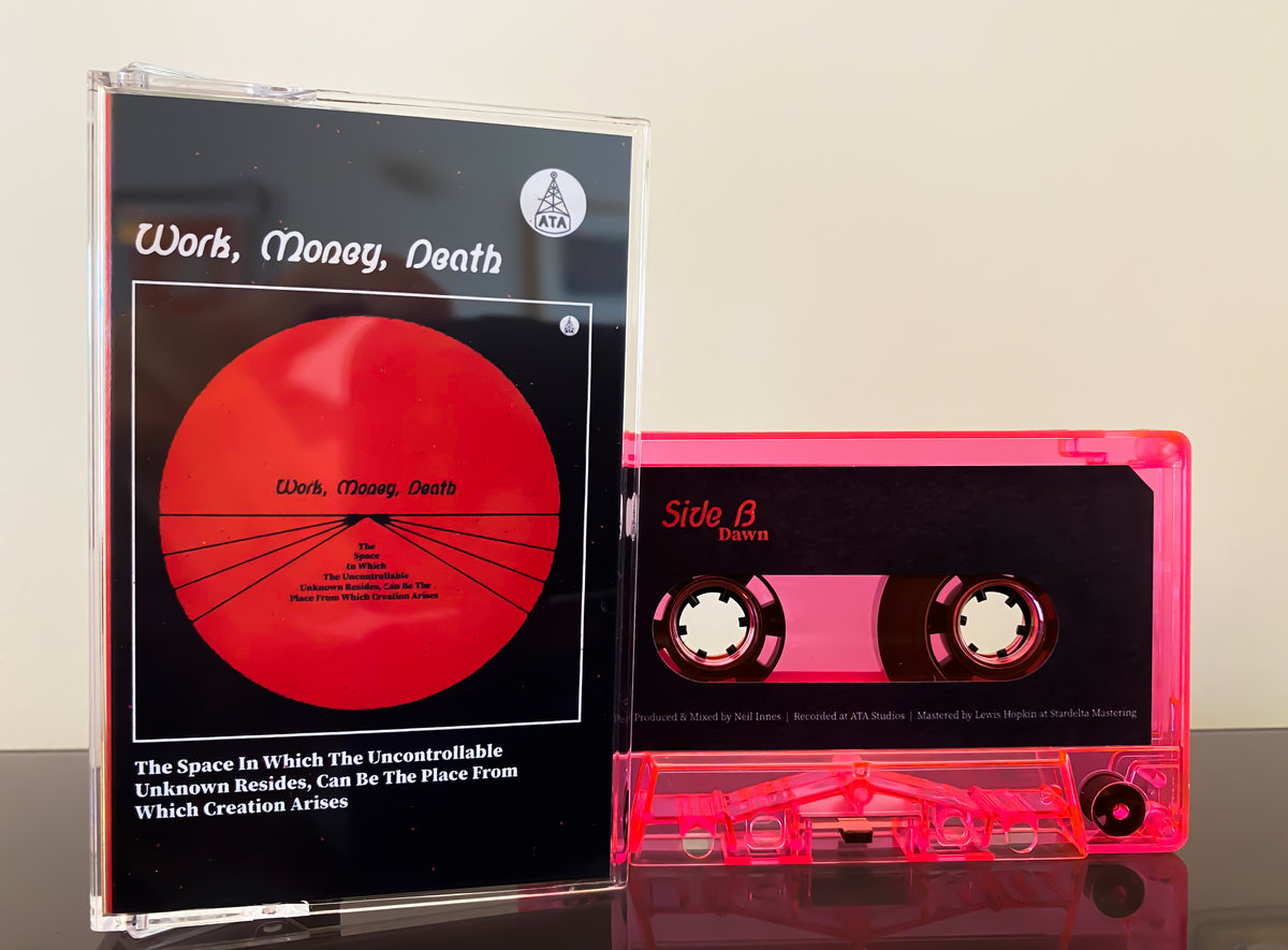 Work, Money, Death - The Space In Which The Uncontrollable Unknown Resides, Can Be The Place From Which Creation Arises Cassette Tape