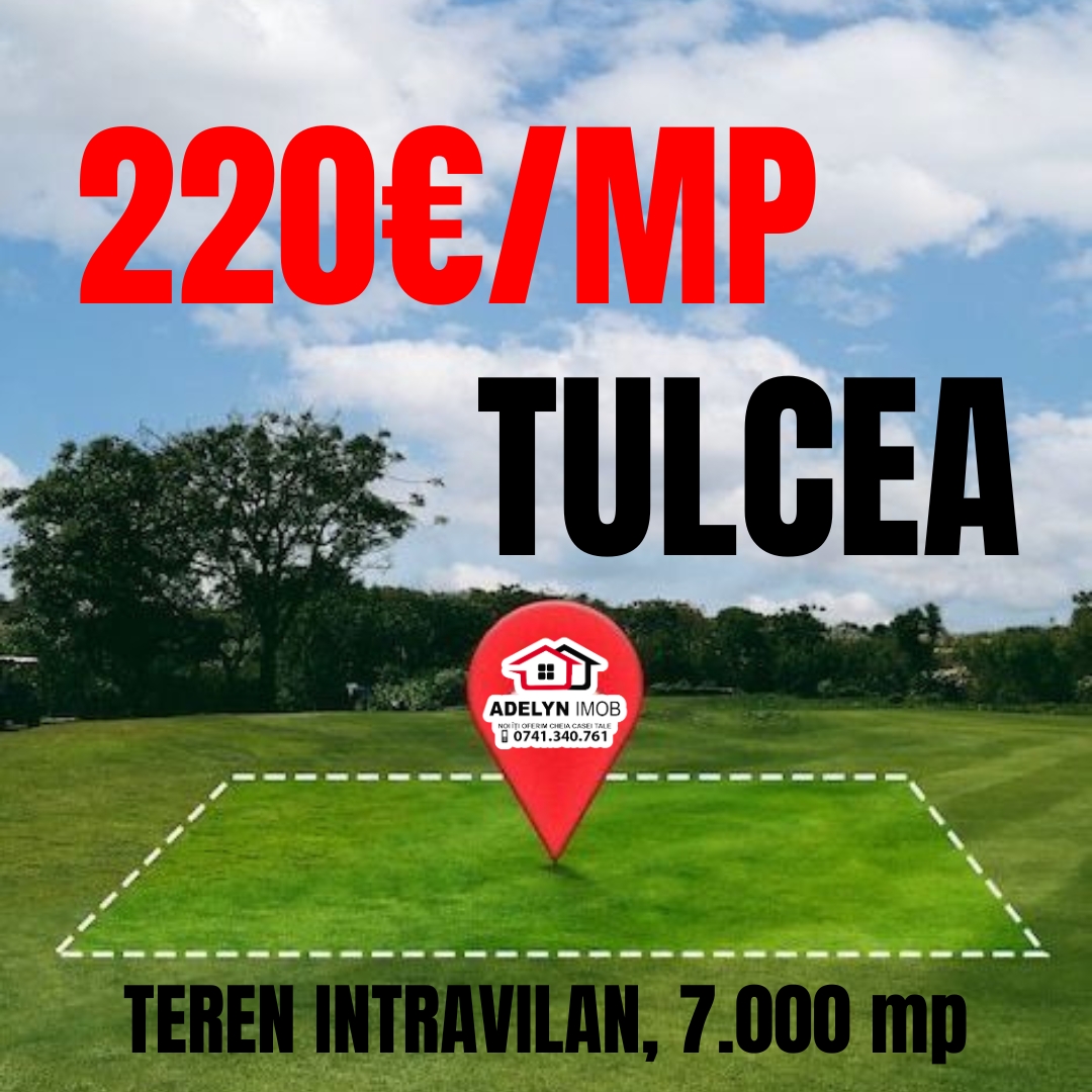 1️⃣9️⃣9️⃣ Tulcea, teren intravilan - zona Peco