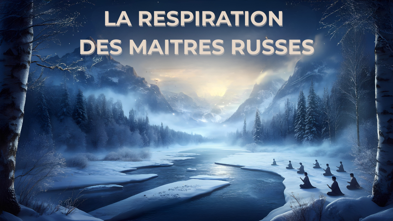 LA RESPIRATION DES MAITRES RUSSES (3 versions, 3 guidages)
