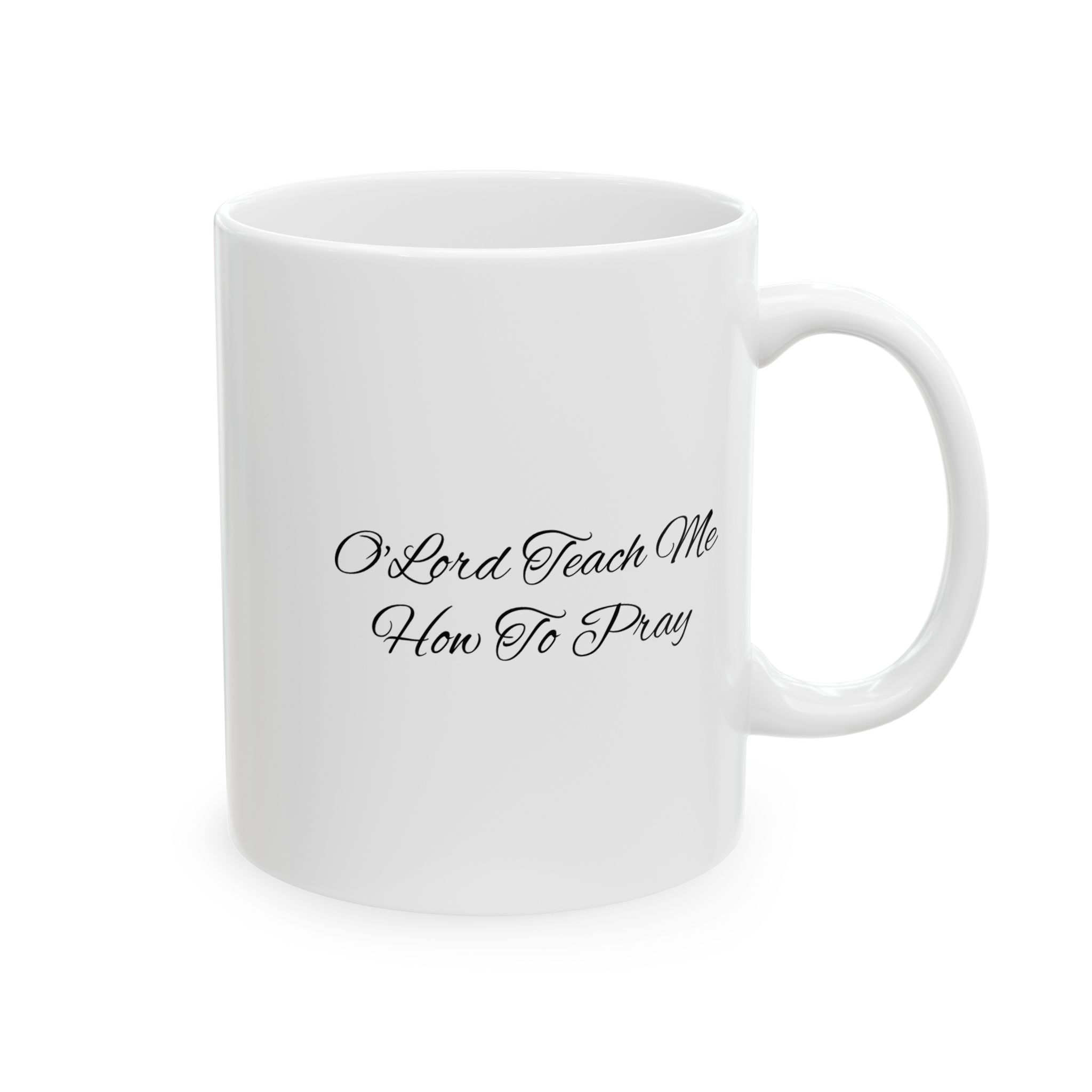 Motivational Ceramic Mug - "Lord Teach Me How to Pray" - 11oz 