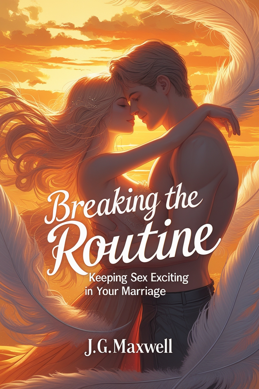 Breaking the Routine: Keeping Sex Exciting in Your Marriage