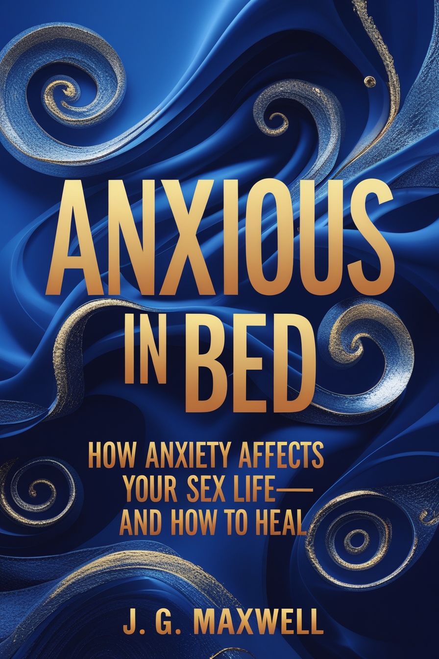Anxious in Bed: How Anxiety Affects Your Sex Life—and How to Heal