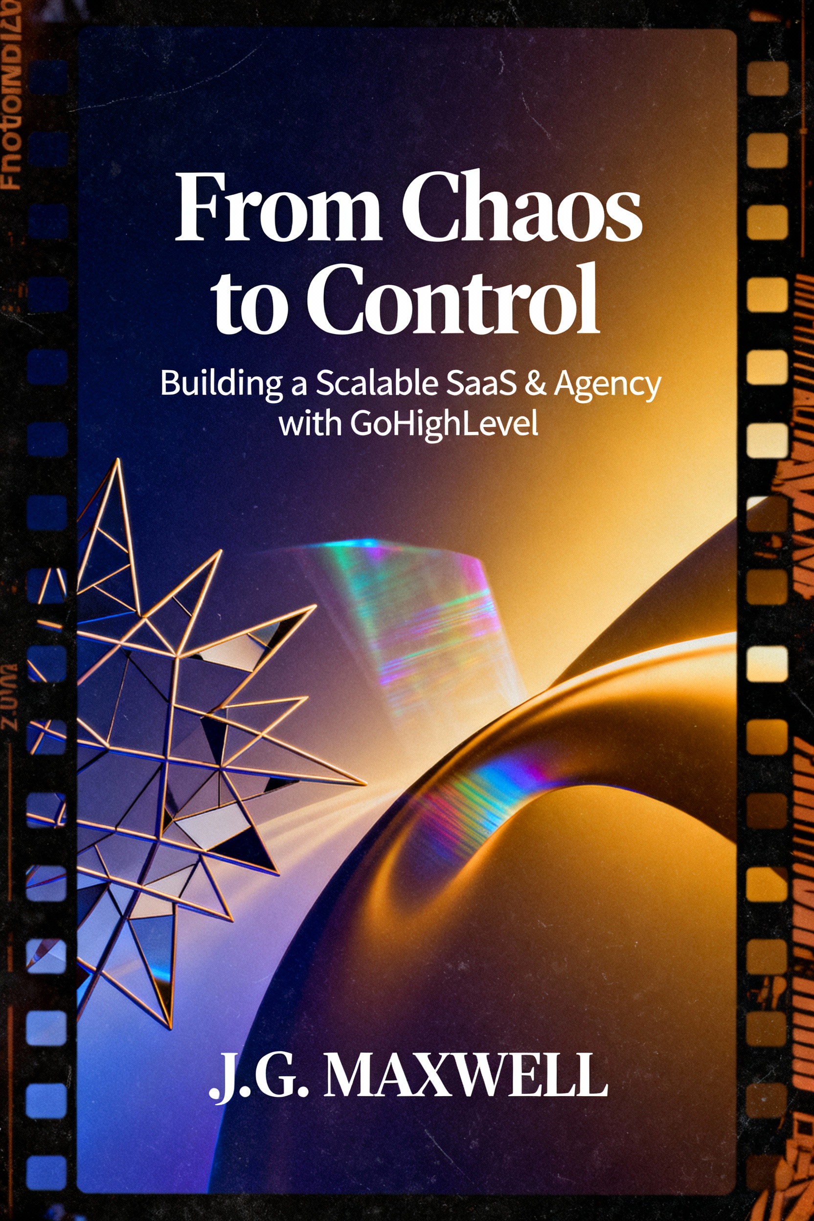 From Chaos to Control: Building a Scalable SaaS & Agency with GoHighLevel