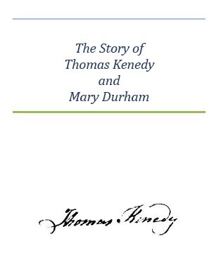 The Story of Thomas Kenedy & Mary Durham - 1782 - 1838