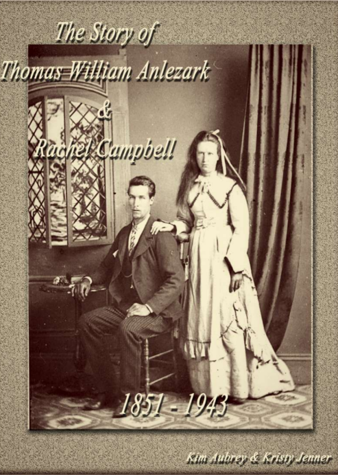 The Story of Thomas Anlezark & Rachel Campbell - 1851 - 1943