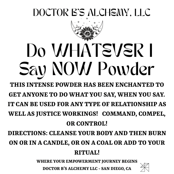 Do WHATEVER I Say NOW Powder Command, Compel, Control