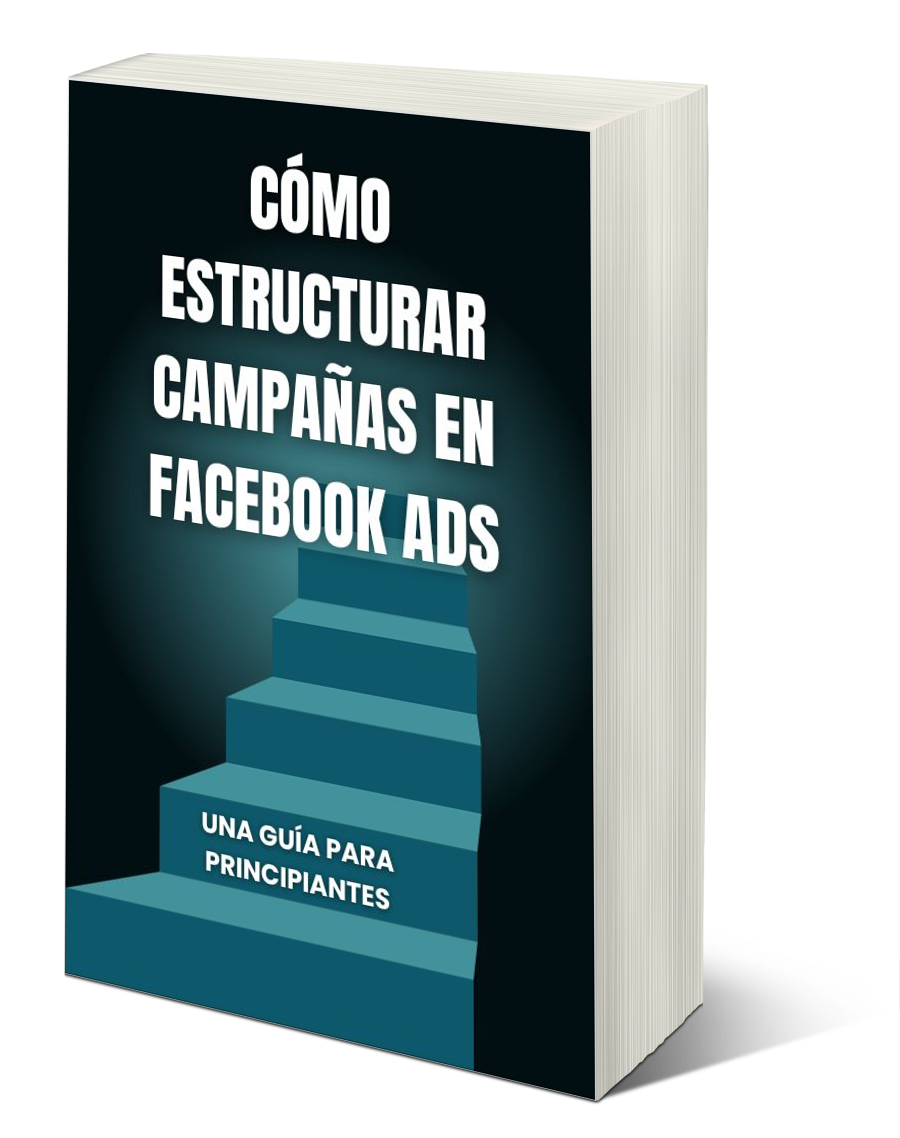 Cómo estructurar campañas en Facebook Ads