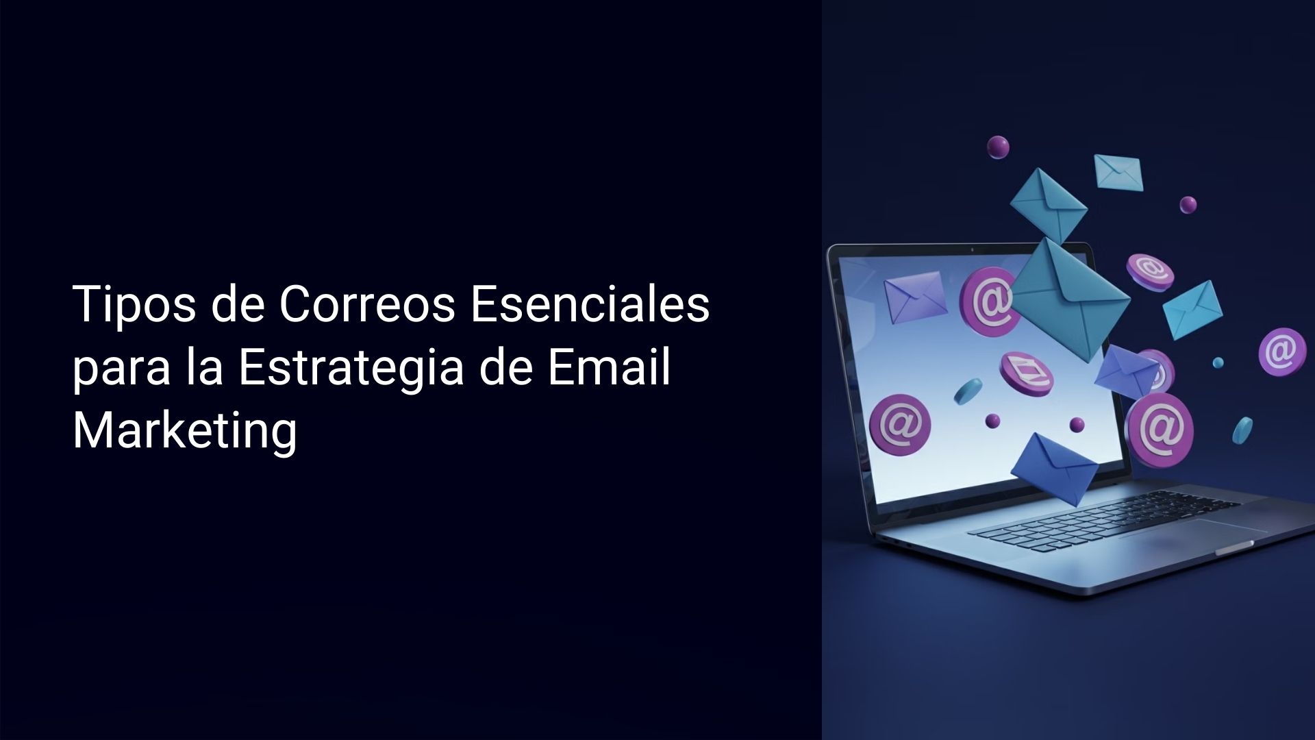 Tipos de Correos Esenciales para la Estrategia de Email Marketing