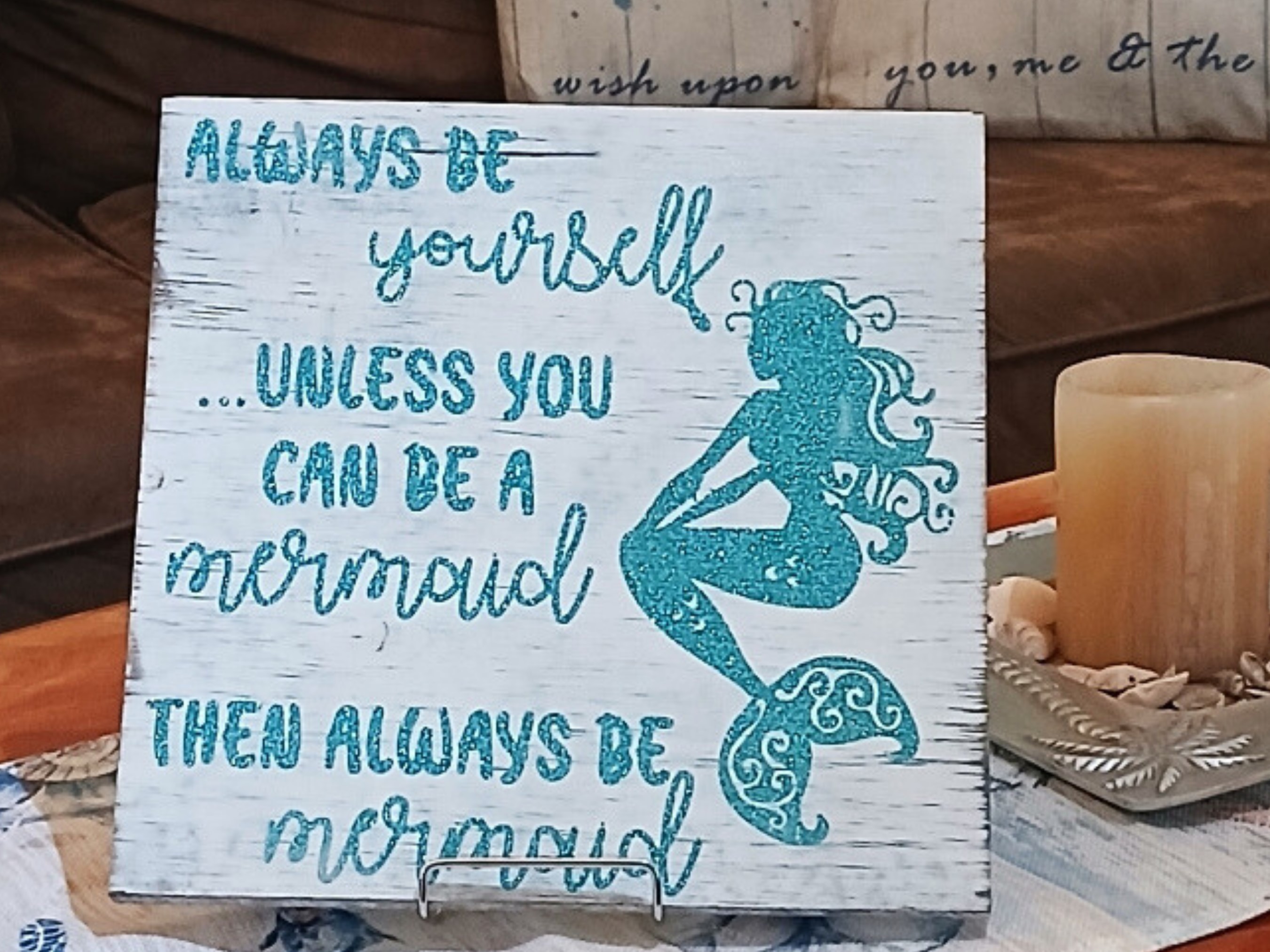 Always Be Your Self Unless You Can Be A Mermaid Sign