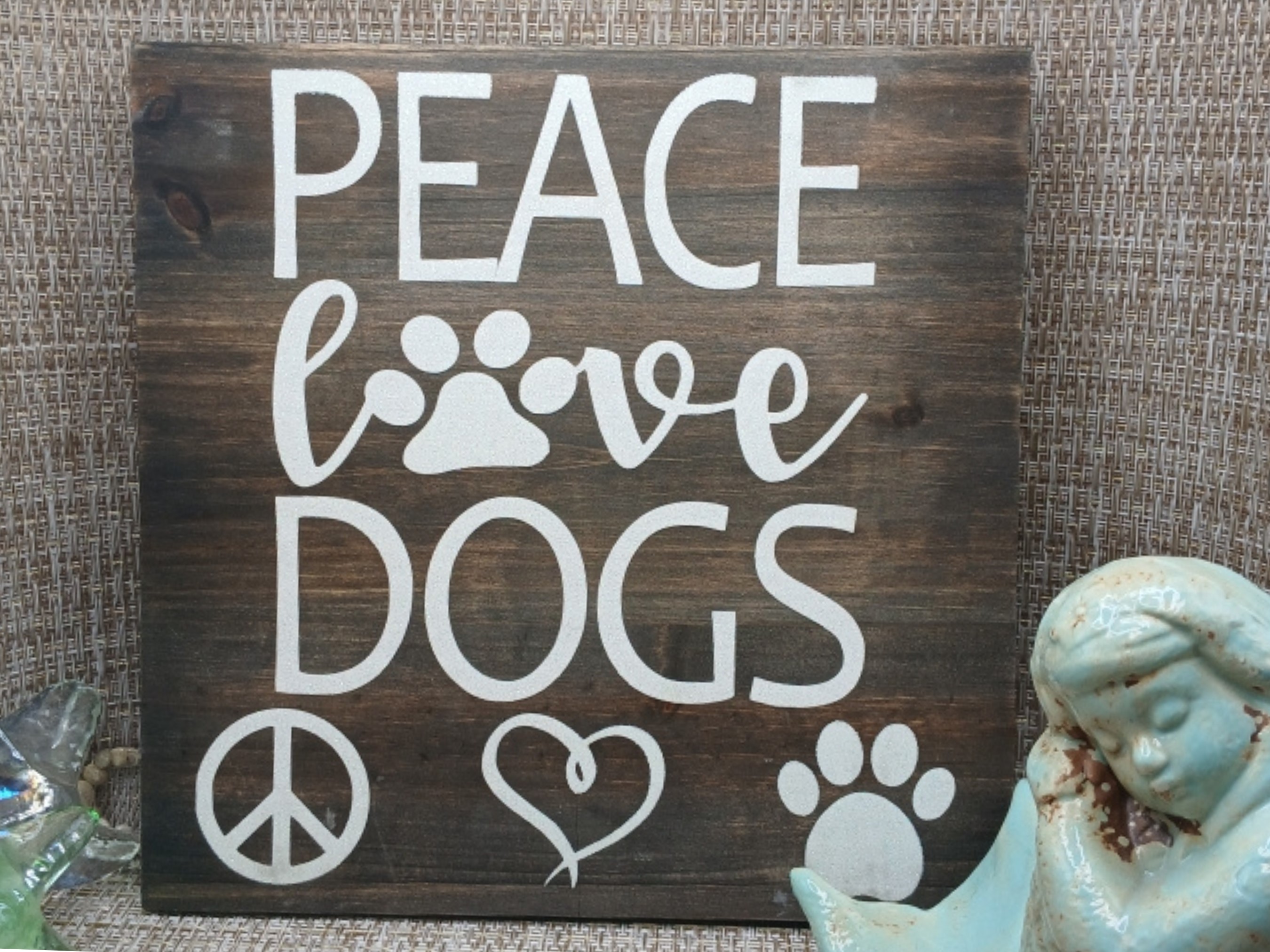 Peace Love Dogs Sign