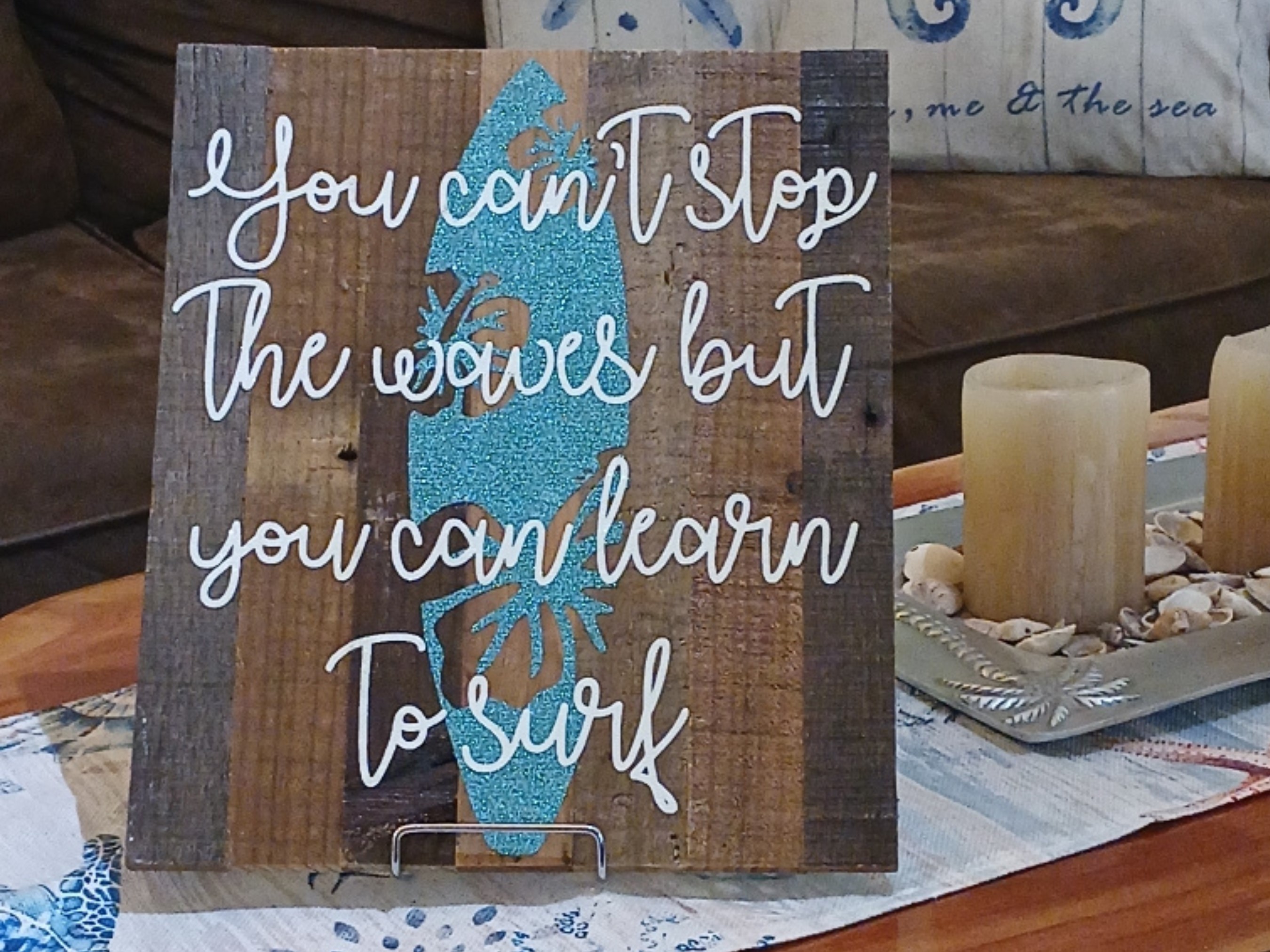You Can't Stop the Waves But You Can Learn to Surf Sign