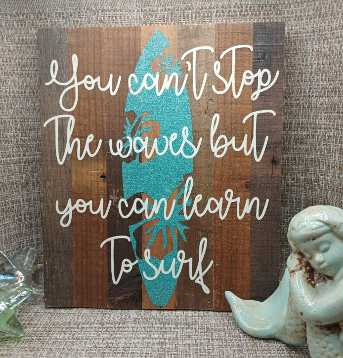 You Can't Stop the Waves But You Can Learn to Surf Sign