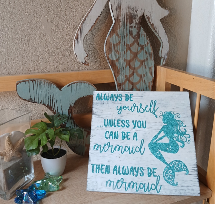 Always Be Your Self Unless You Can Be A Mermaid Sign