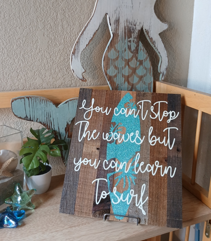 You Can't Stop the Waves But You Can Learn to Surf Sign
