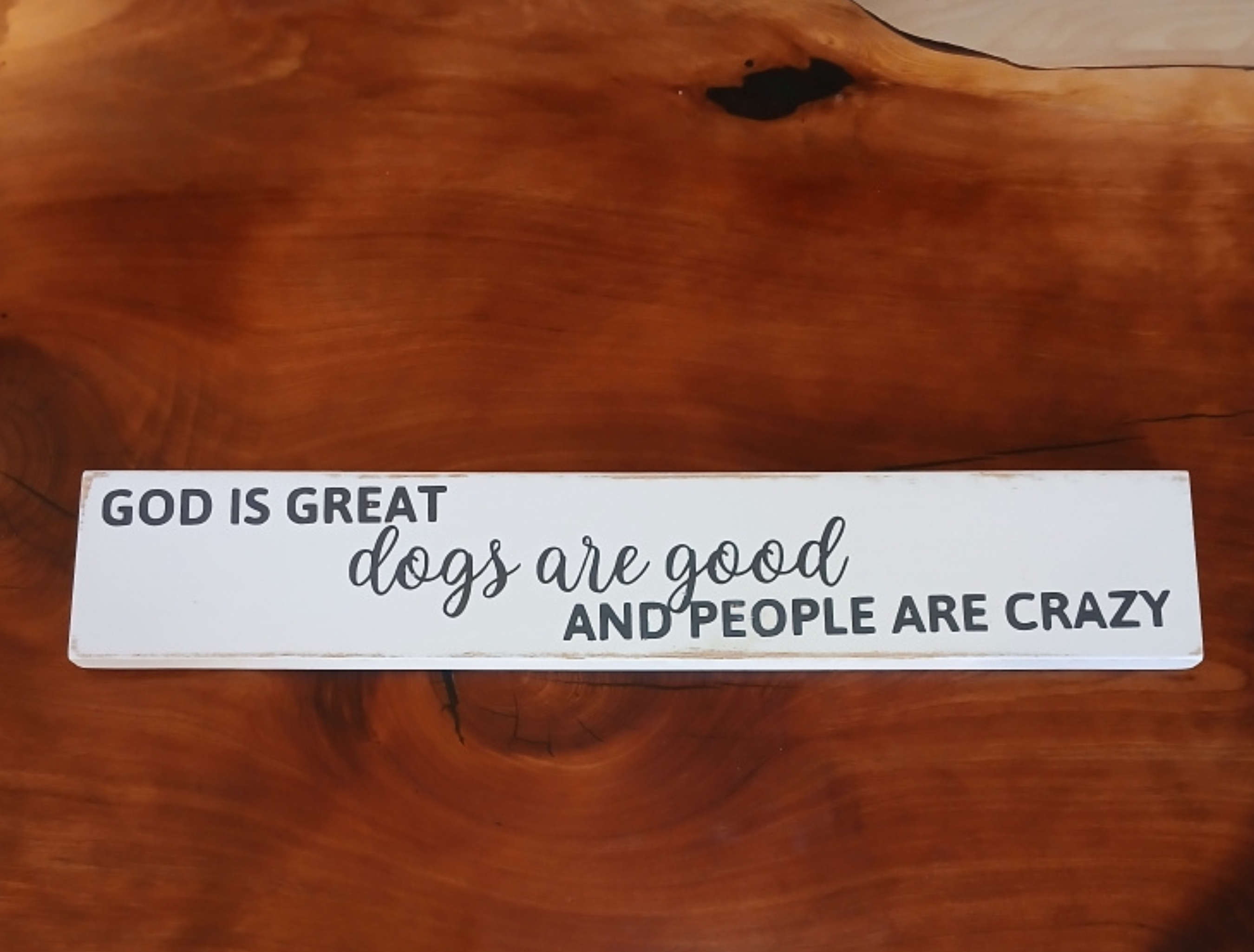 God is Great Dogs Are Good and People Are Crazy Wood Sign