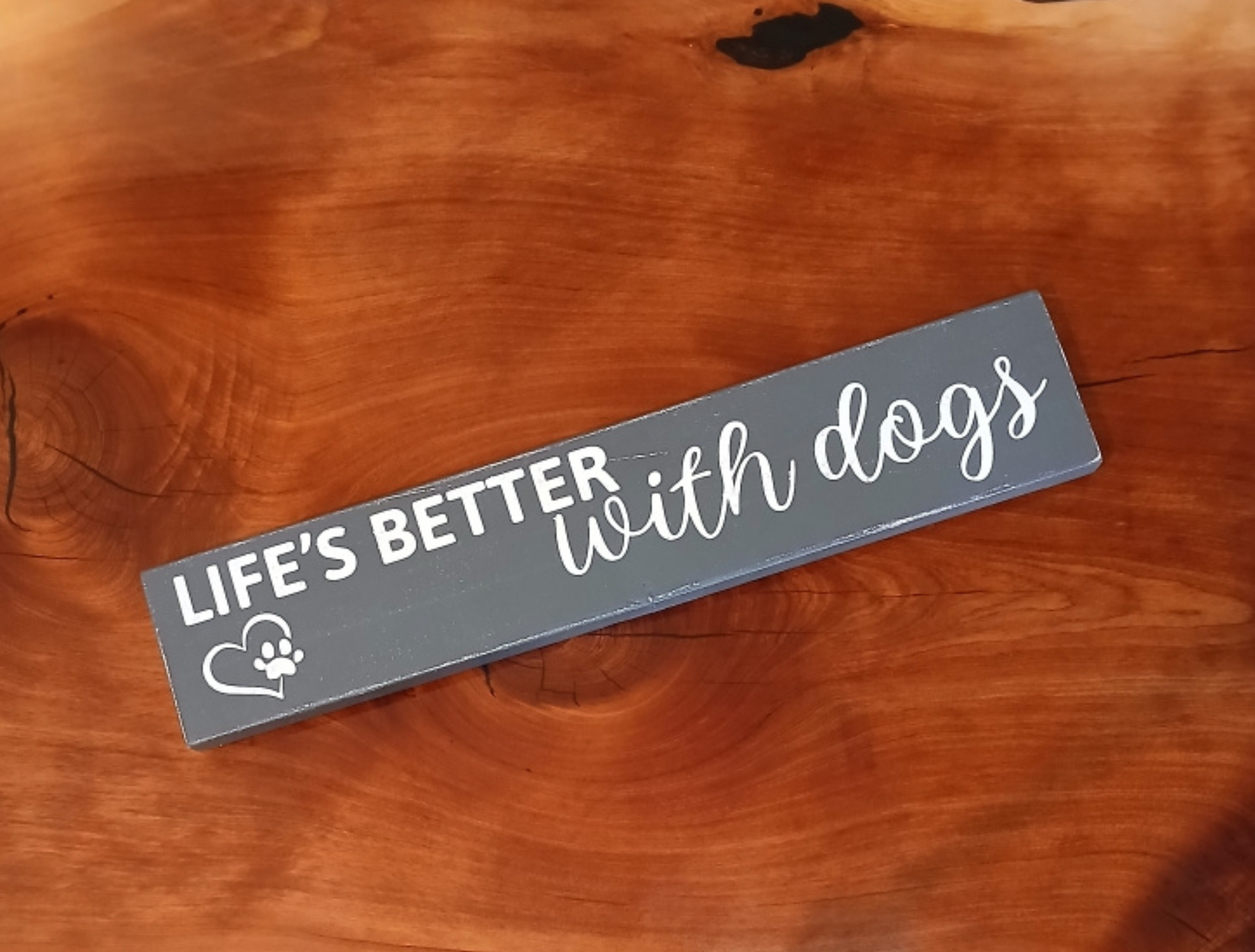 Life's Better With Dogs Wood Sign