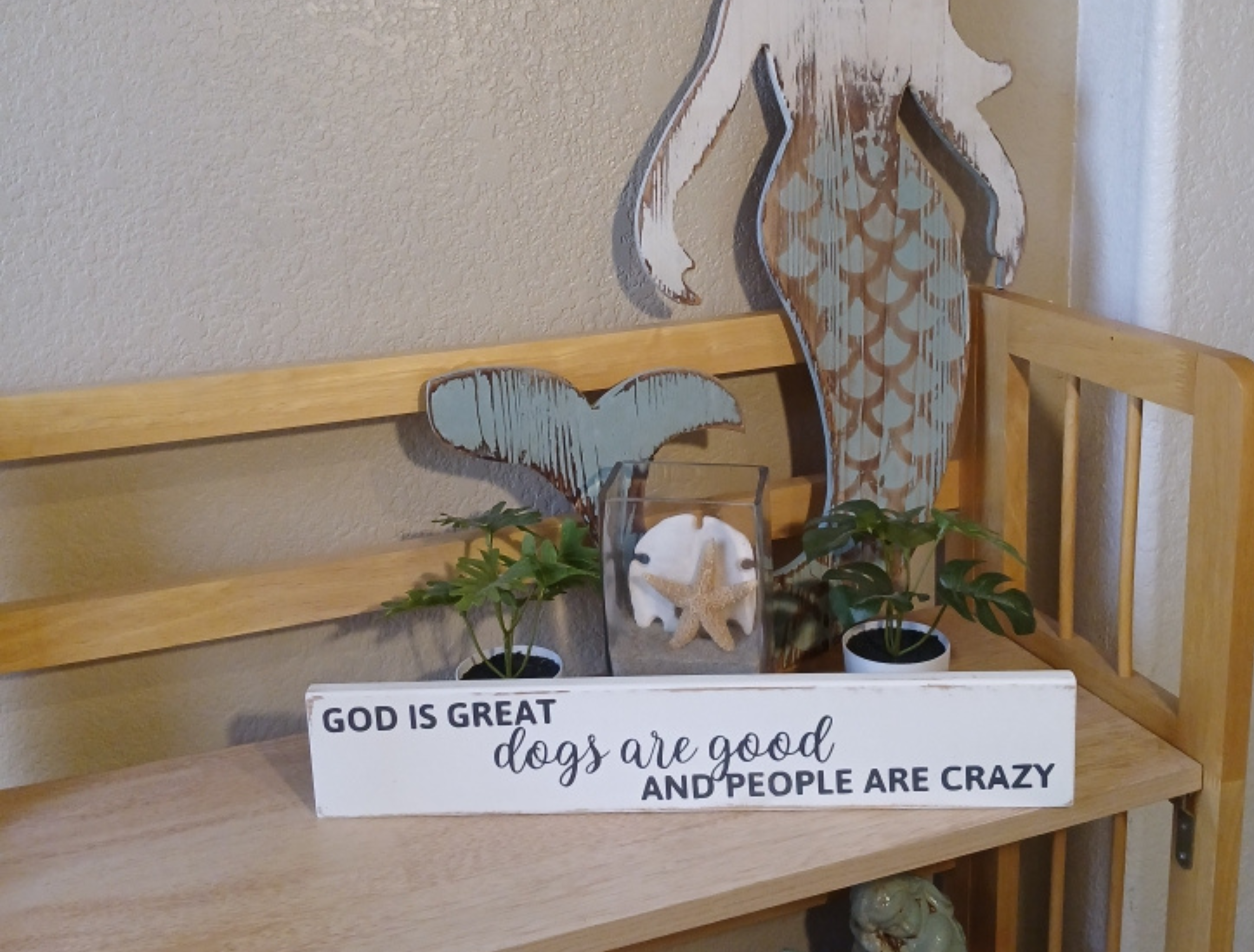 God is Great Dogs Are Good and People Are Crazy Wood Sign