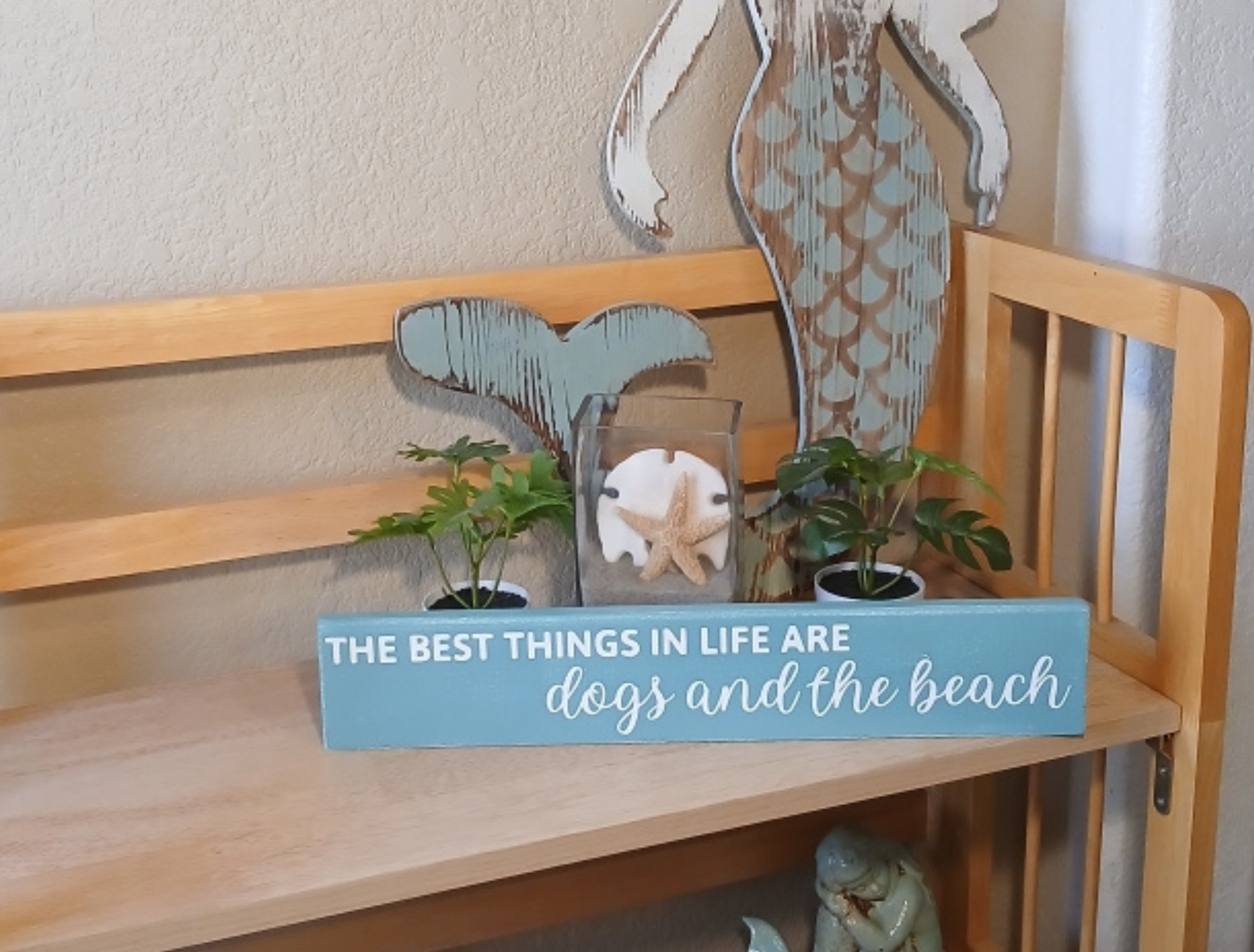 The Best Things in Life Are Dogs and the Beach Wood Sign