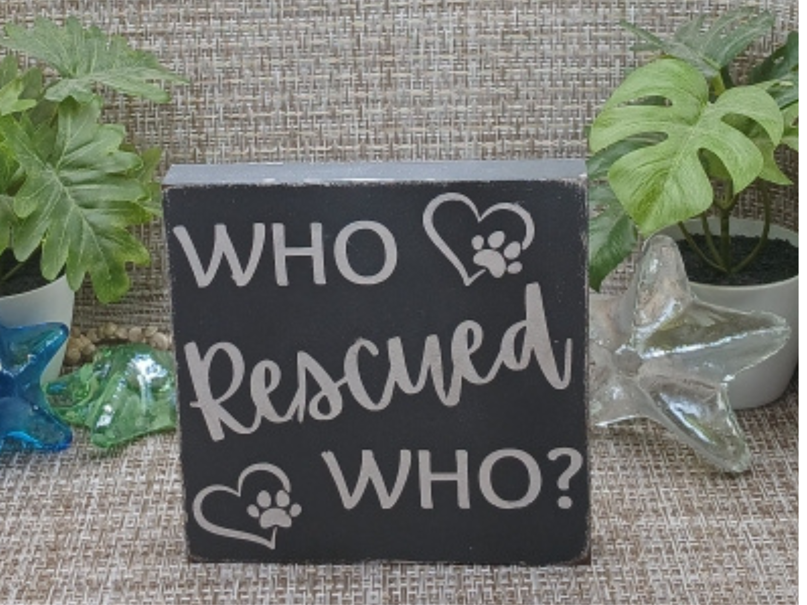 Who Rescued Who Distressed Wood Sign 