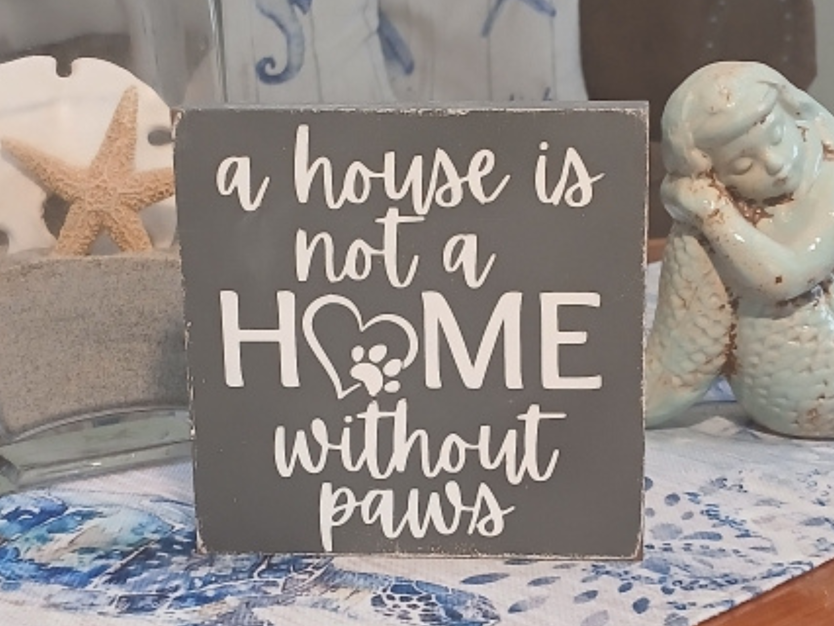 A House Is Not a Home Without Paws Wood Sign