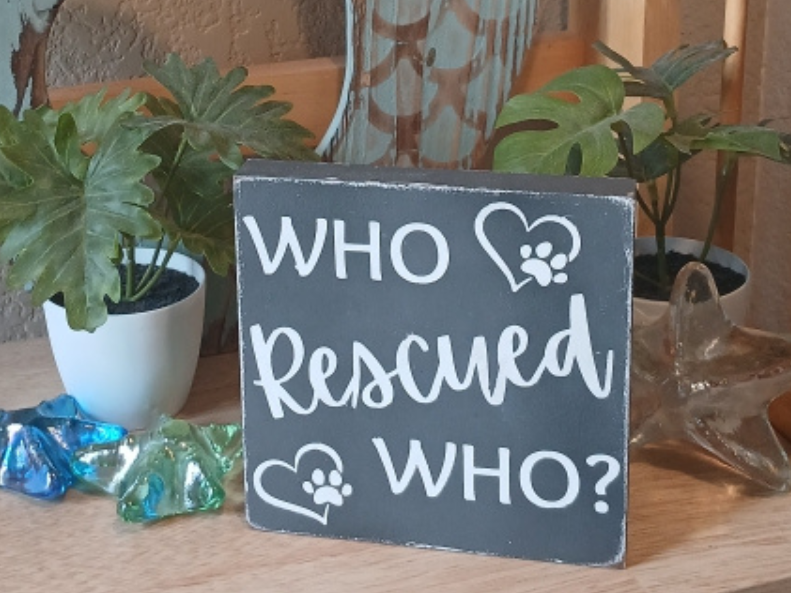 Who Rescued Who Distressed Wood Sign 