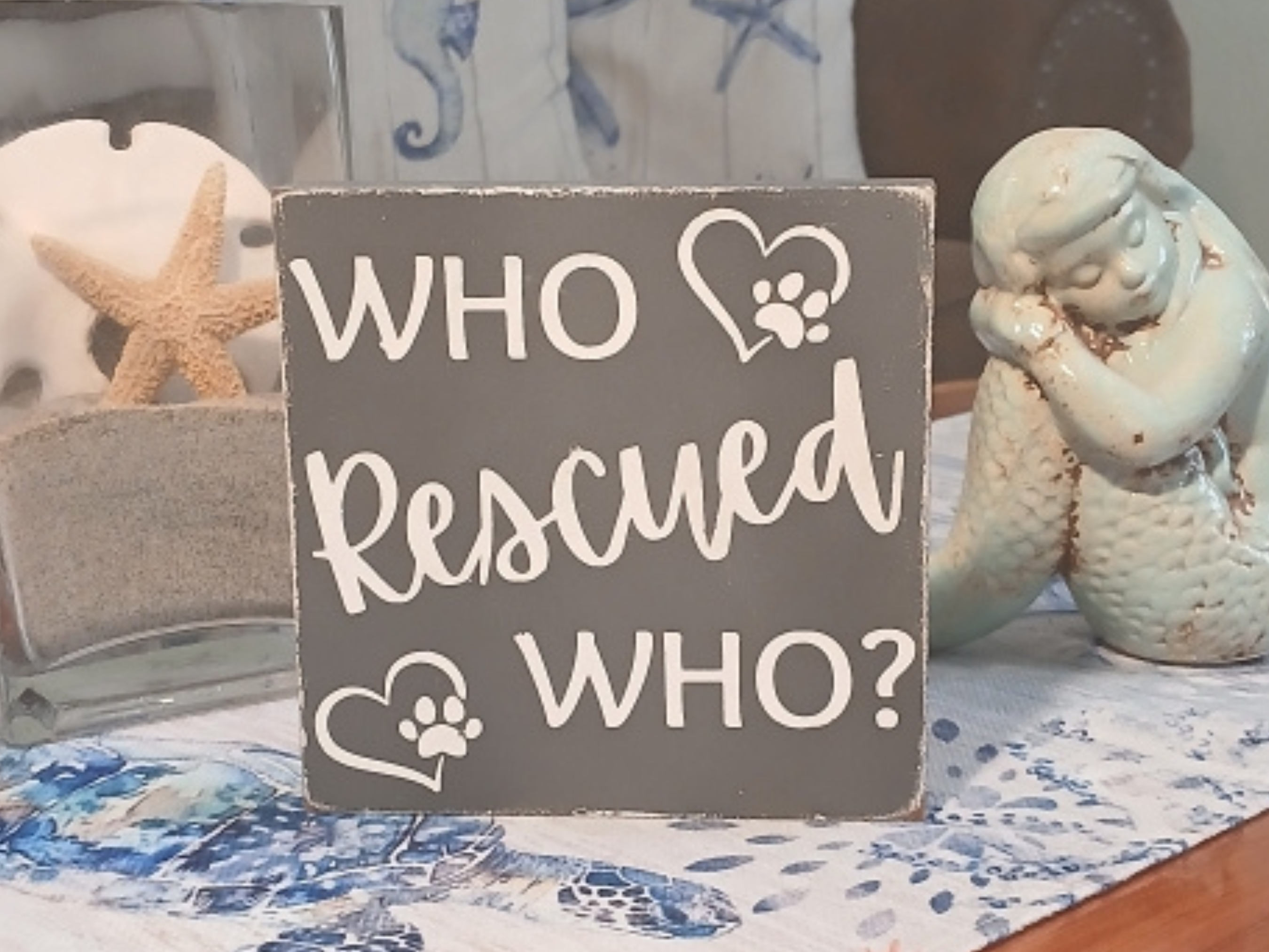 Who Rescued Who Distressed Wood Sign 