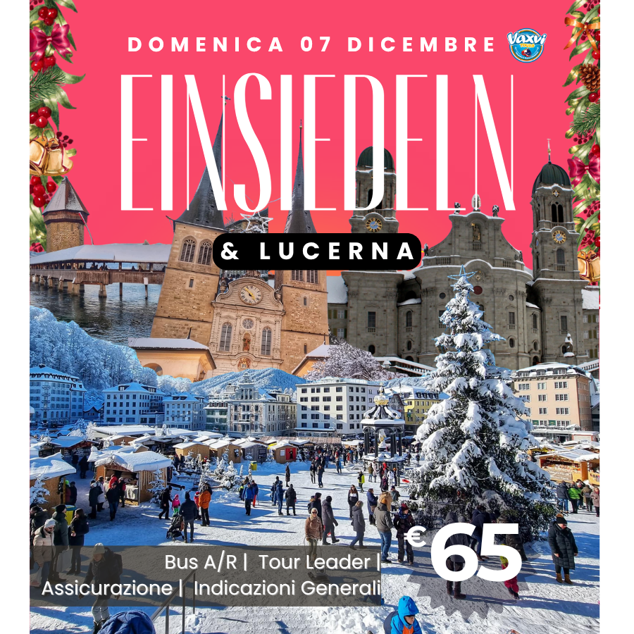 07/12/25 - UN GIORNO TRA EINSIEDELN E LUCERNA: MAGIA, FEDE E NATALE!
