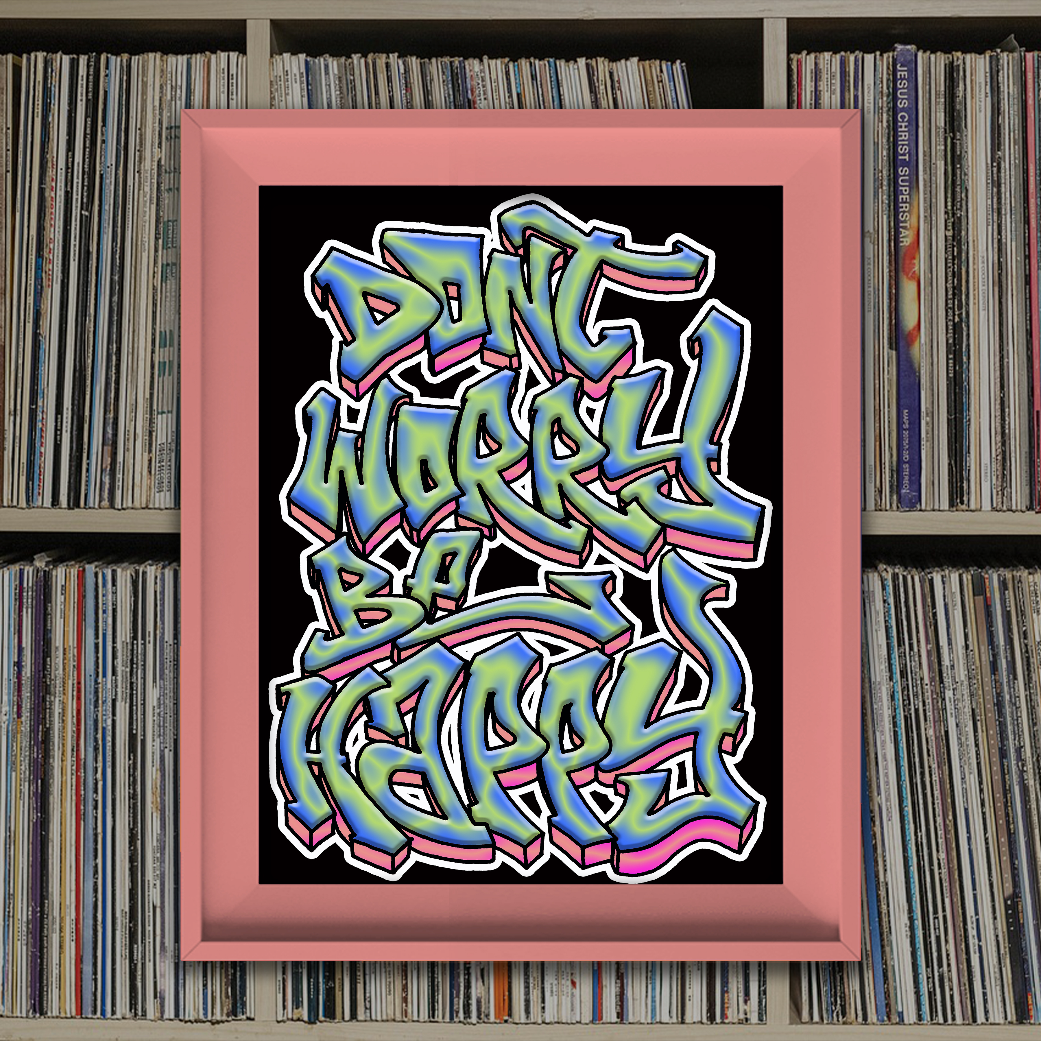 Don't Worry Art Poster