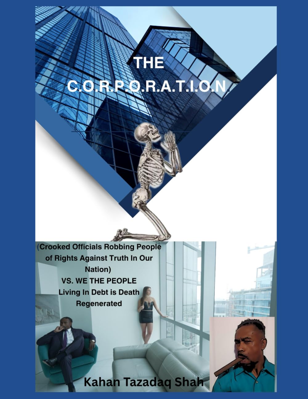 C.O.R.P.O.R.A.T.I.O.N. ( Crooked Officials Robbing People Of Rights Against Truth In Our Nation) VS. WE THE PEOPLE: 