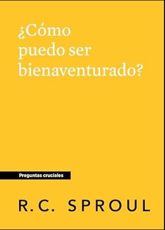 ¿Cómo Puedo Ser Bienaventurado?