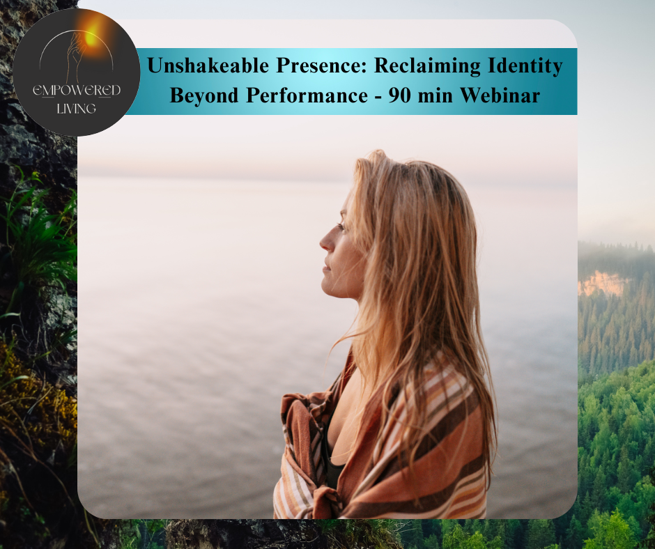 Unshakeable Presence: Reclaiming Identity Beyond Performance