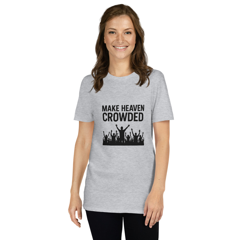 "MAKE HEAVEN CROWDED" Short-Sleeve Unisex T-Shirt