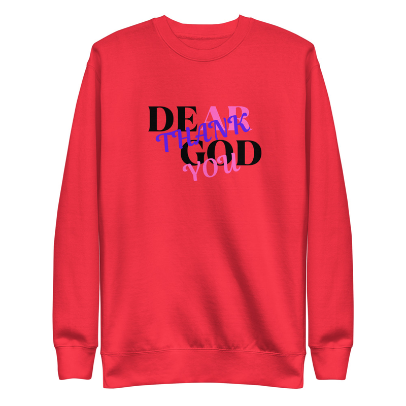 "DEAR GOD THANK YOU" Unisex Premium Sweatshirt