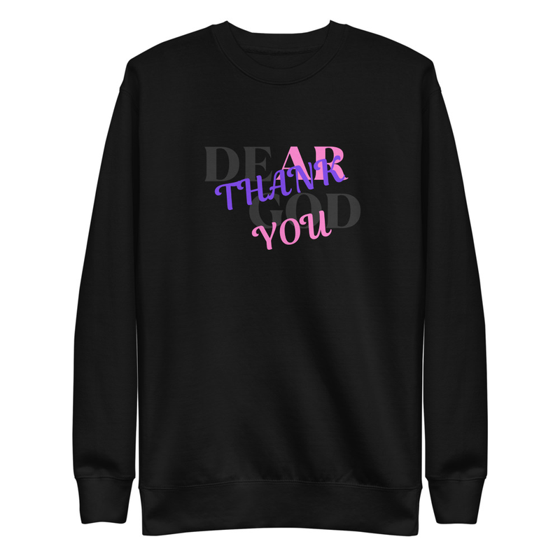 "DEAR GOD THANK YOU" Unisex Premium Sweatshirt