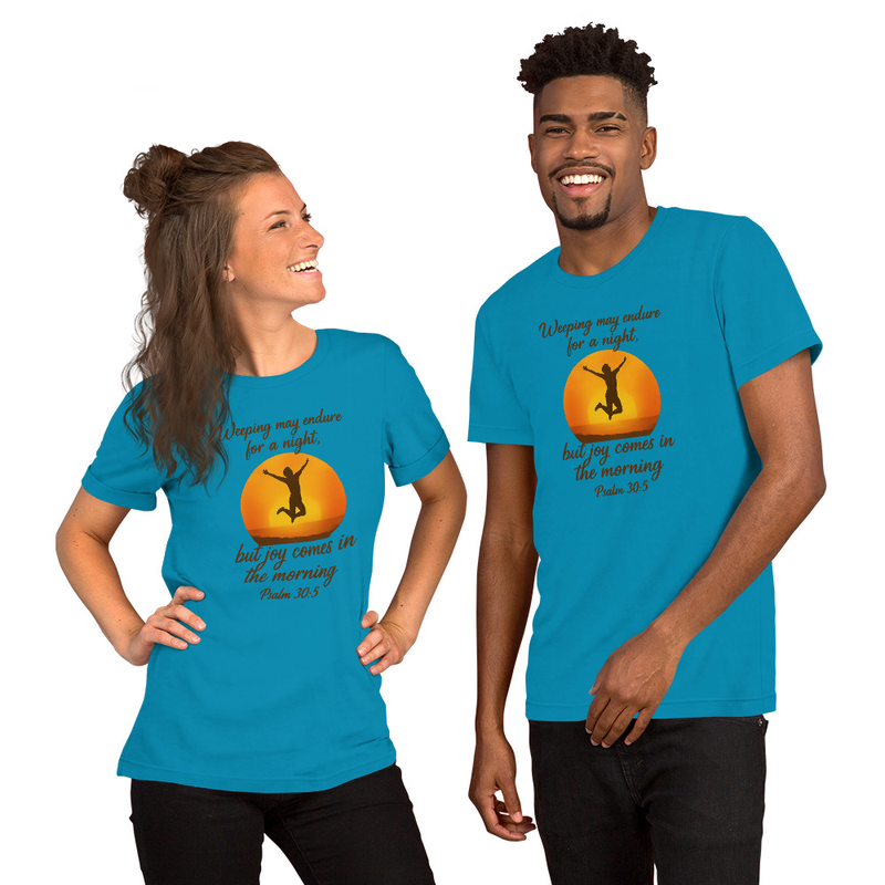 "WEEPING MAY ENDURE FOR A NIGHT" Unisex t-shirt