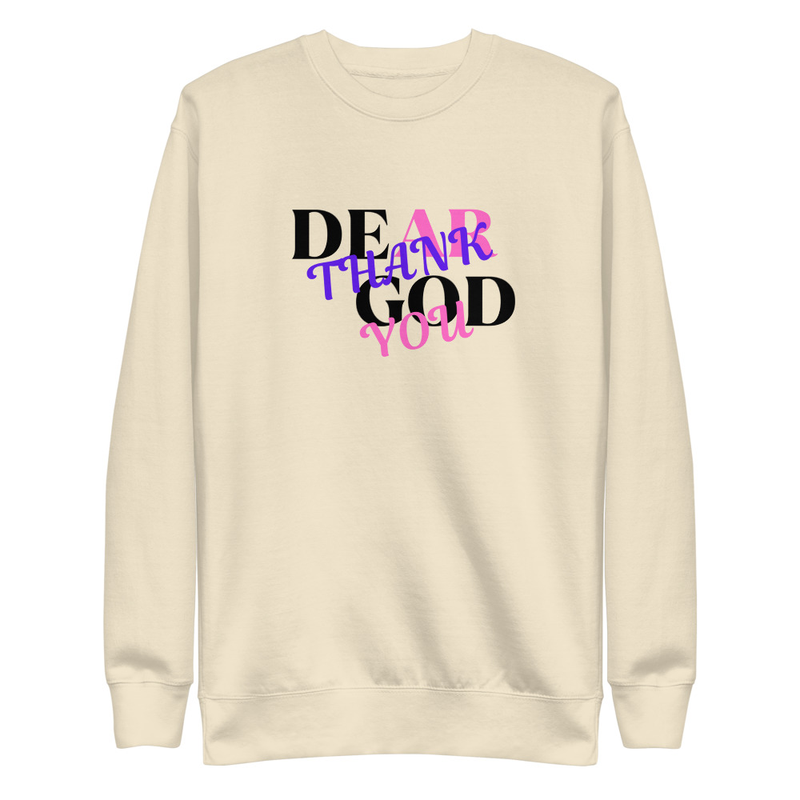 "DEAR GOD THANK YOU" Unisex Premium Sweatshirt