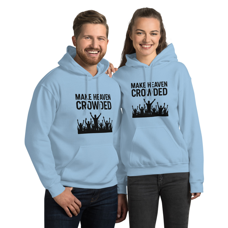 "MAKE HEAVEN CROWDED" Unisex Hoodie