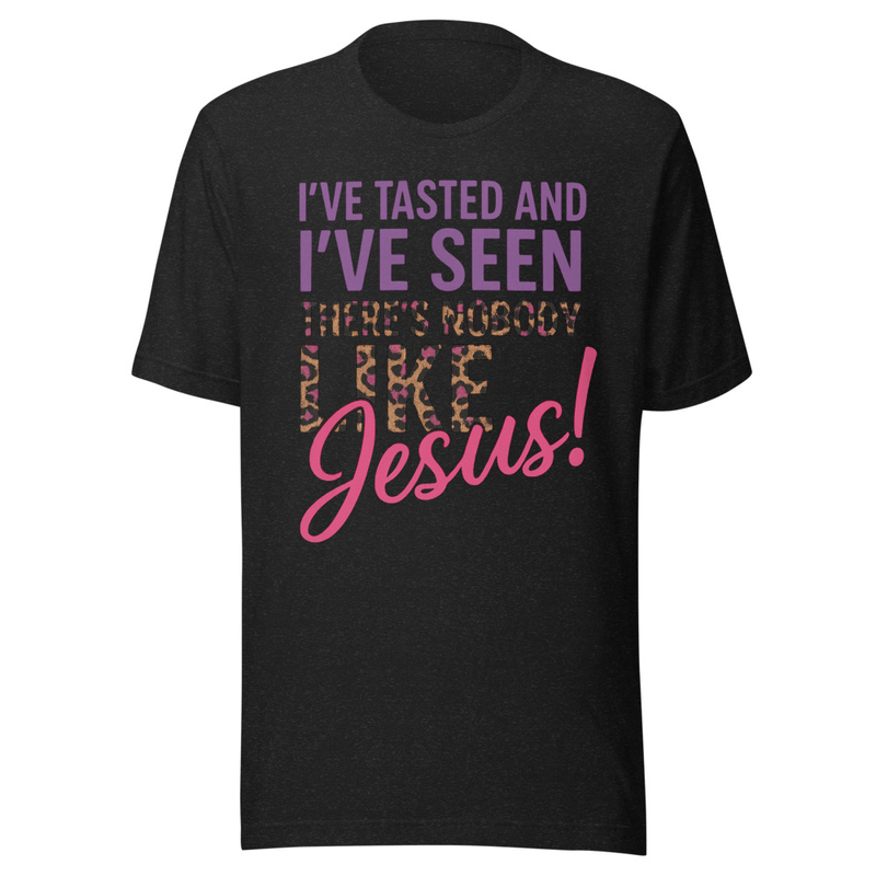 "THERE'S NOBODY LIKE JESUS" Unisex t-shirt