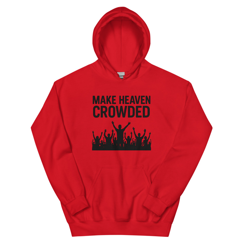 "MAKE HEAVEN CROWDED" Unisex Hoodie