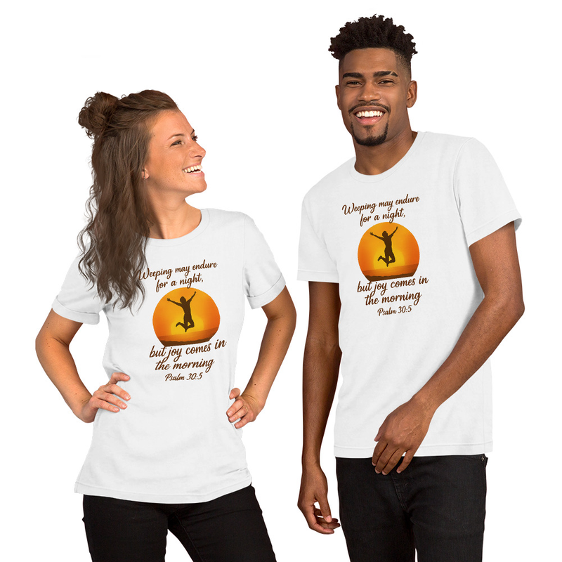 "WEEPING MAY ENDURE FOR A NIGHT" Unisex t-shirt