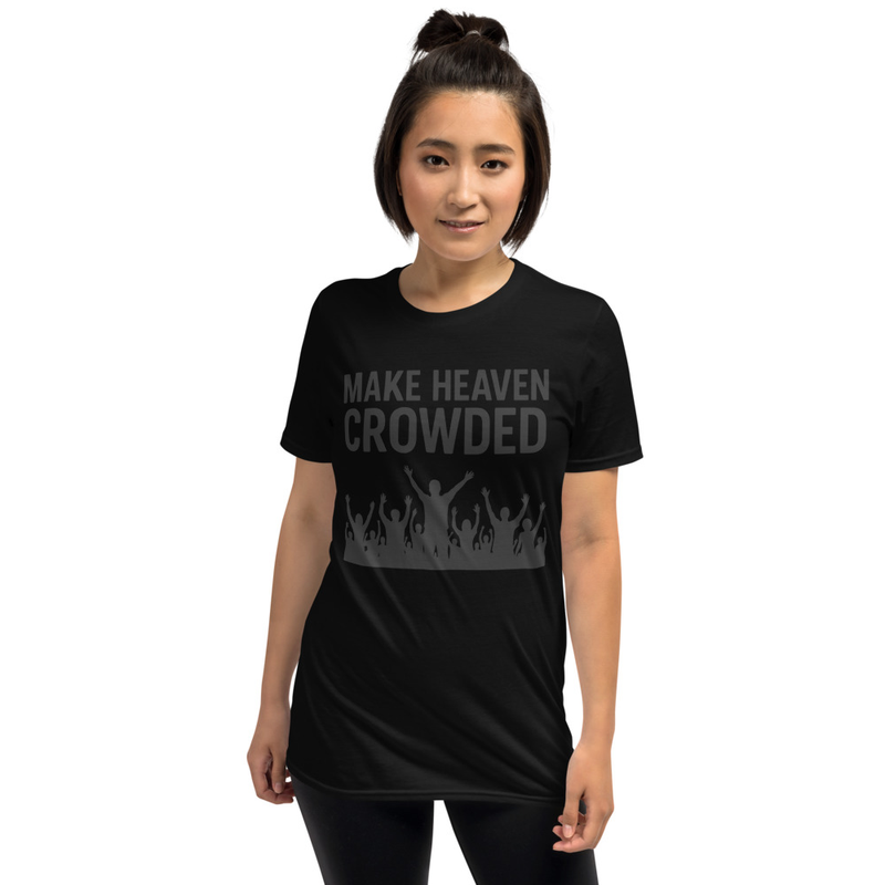"MAKE HEAVEN CROWDED" Short-Sleeve Unisex T-Shirt