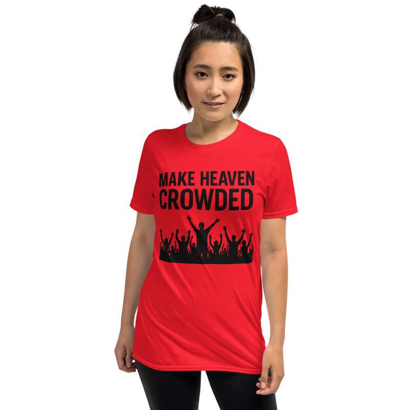 "MAKE HEAVEN CROWDED" Short-Sleeve Unisex T-Shirt