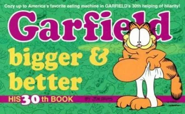 Garfield Bigger and Better (Book #30 in the Garfield Series) by Jim Davis 1996
