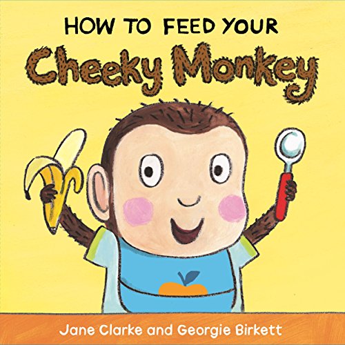 How to Feed Your Cheeky Monkey by Jane Clarke (2017, Children's Board Book) NEW