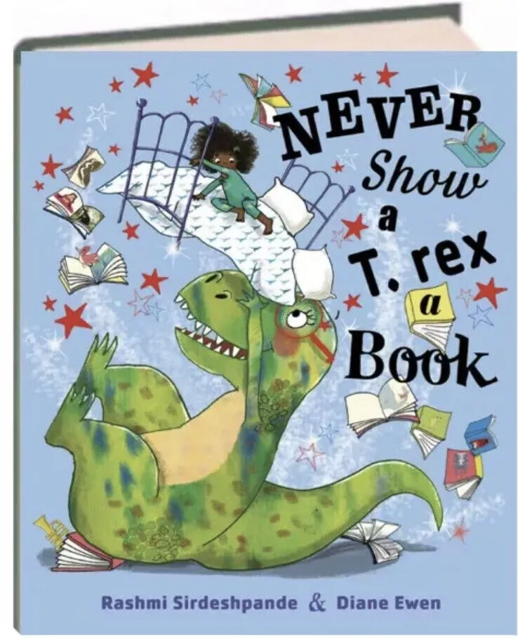 Never Show a T Rex a Book by Rashmi Sirdeshpande ~ Hardcover Dinosaur Book BRAND NEW