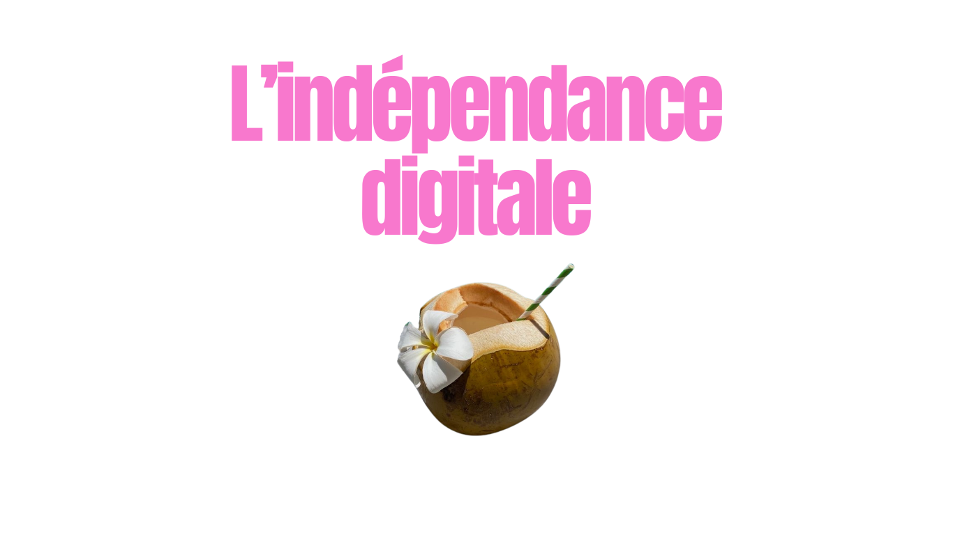 l'indépendance digitale