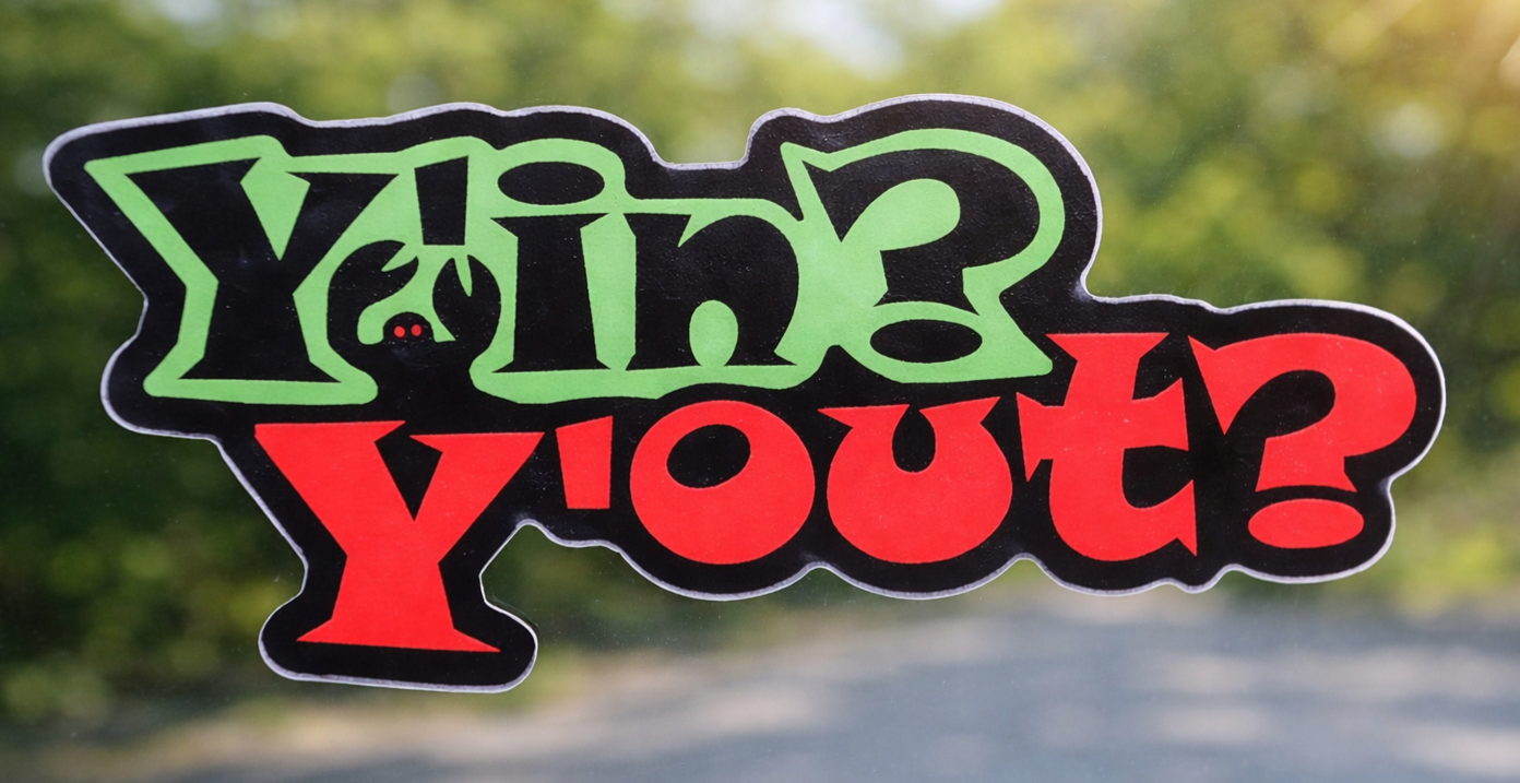 Y'in? Y'out? Sticker