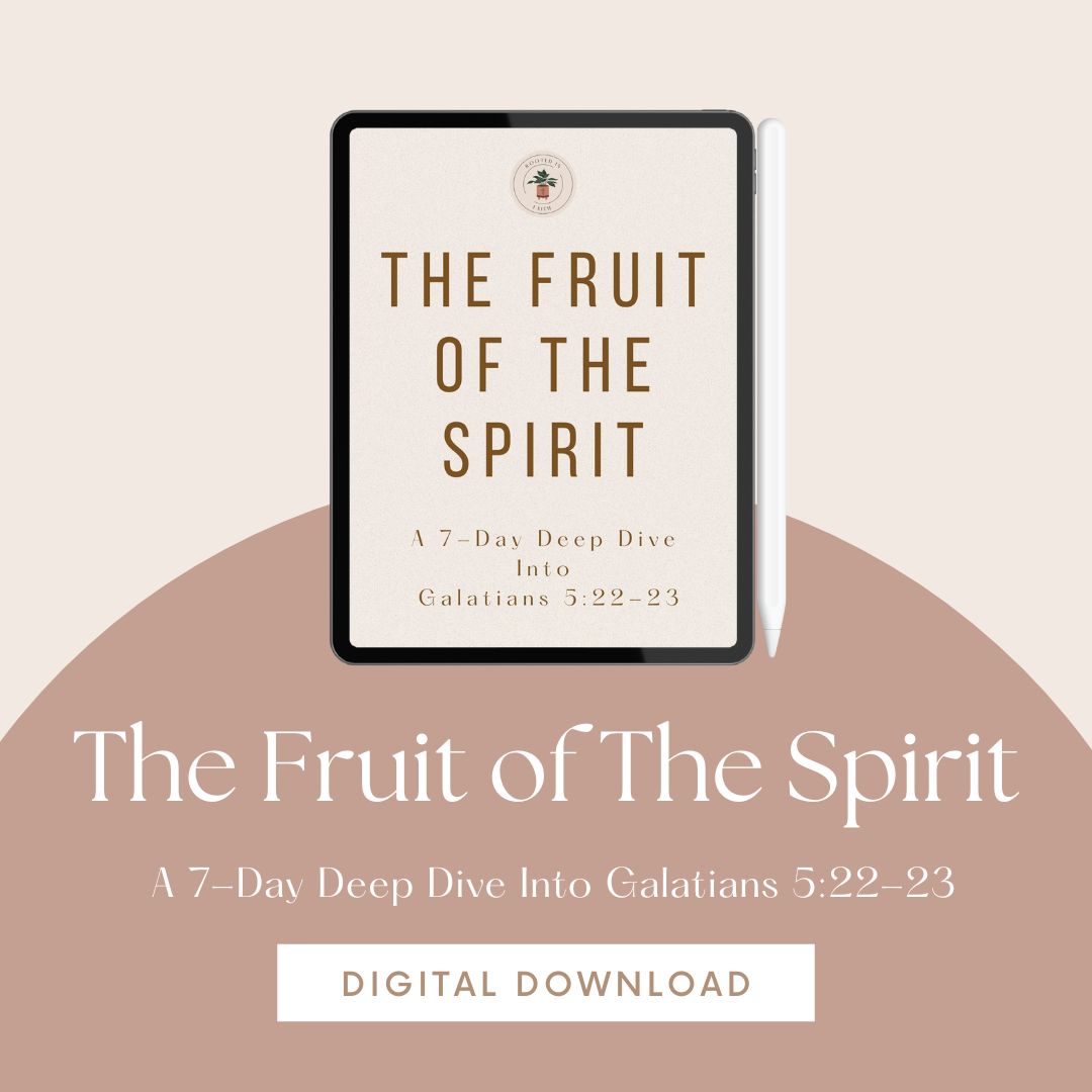 The Fruit of The Spirit: A 7-Day Deep Dive into Galatians 5:22-23